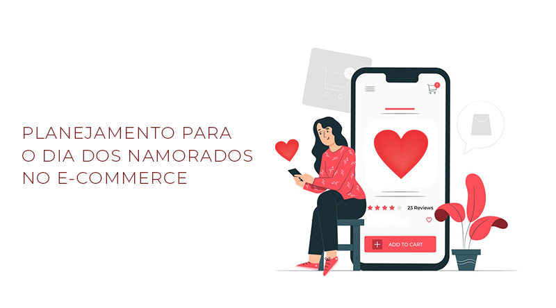 Planejamento para o Dia dos Namorados no E-commerce