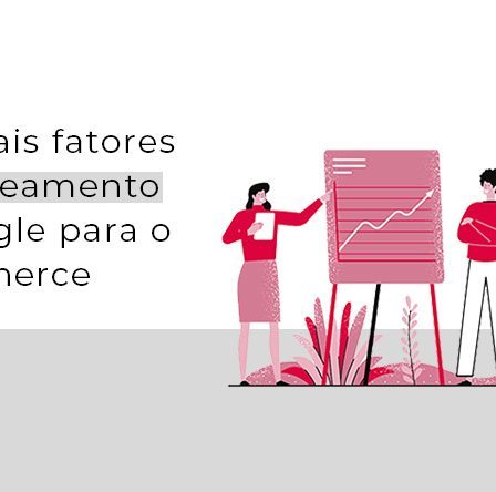 Principais fatores de rankeamento do Google para o e-commerce