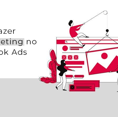 Como fazer Remarketing no Facebook Ads