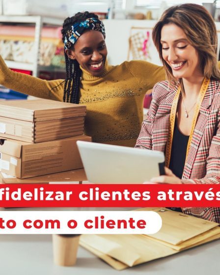 Como reter e fidelizar clientes através do relacionamento com o cliente