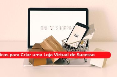 10 dicas para criar uma loja virtual de sucesso