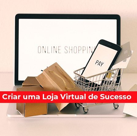 10 dicas para criar uma loja virtual de sucesso